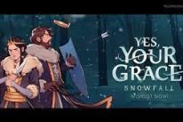 YES, YOUR GRACE: SNOWFALL