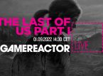 Ración triple hoy de GR Live comenzando en directo con The Last of Us: Parte I