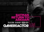 Hoy en GR Live: Batman Return to Arkham
